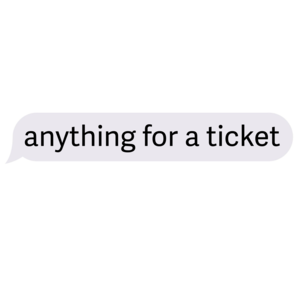 anything for a ticket